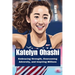 Katelyn Ohashi: Embracing Strength, Overcoming Adversity, and Inspiring Millions
