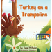 Turkey on a Trampoline