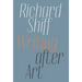 Richard Shiff: Writing After Art: Essays on Modern and Contemporary Artists