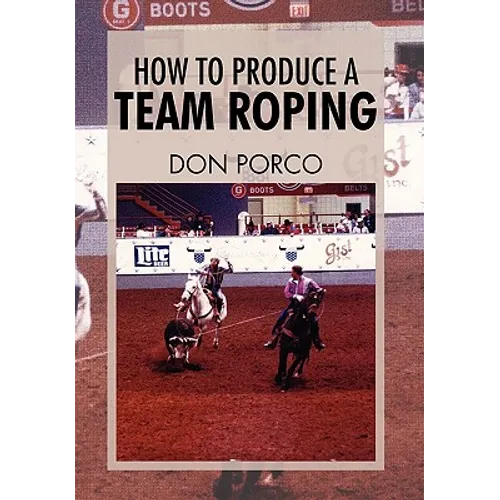 How To Produce A Team Roping