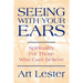 Seeing with Your Ears: Spirituality for Those Who Can't Believe