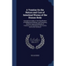 A Treatise On the Nature and Cure of Intestinal Worms of the Human Body: Arranged According to the Classification of Rudolphi and Bremser, and Contain