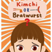 Kimchi or Bratwurst?