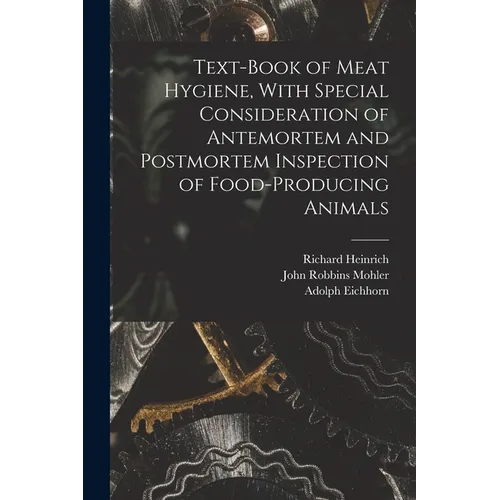 Text-book of Meat Hygiene, With Special Consideration of Antemortem and Postmortem Inspection of Food-producing Animals