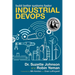 Industrial Devops: Build Better Systems Faster