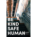 Be kind Be safe Be human: Poems