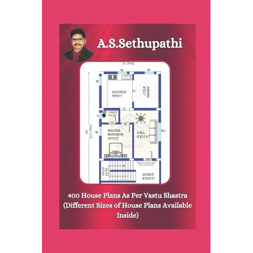 400 House Plans As Per Vastu Shastra: (Different Sizes of House Plans Available Inside)