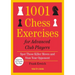 1001 Chess Exercises for Advanced Club Players - Updated: Spot Those Killer Moves and Stun Your Opponent