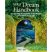Your Dream Handbook: Unlock the Meaning of Your Dreams to Change Your Life