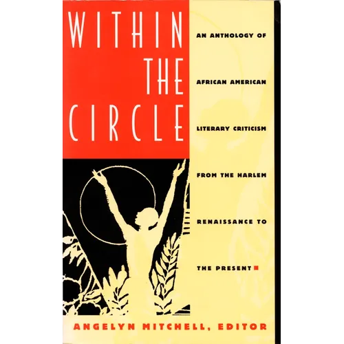 Within the Circle: An Anthology of African American Literary Criticism from the Harlem Renaissance to the Present