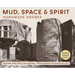 Mud, Space and Spirit: Handmade Adobes