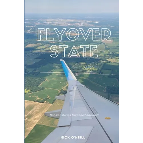 Flyover State: Hoosier stories from the heartland