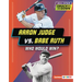Aaron Judge vs. Babe Ruth: Who Would Win?