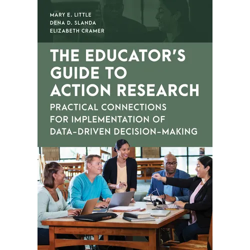 The Educator's Guide to Action Research: Practical Connections for Implementation of Data-Driven Decision-Making