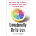 Unnaturally Delicious: How Science and Technology Are Serving Up Super Foods to Save the World