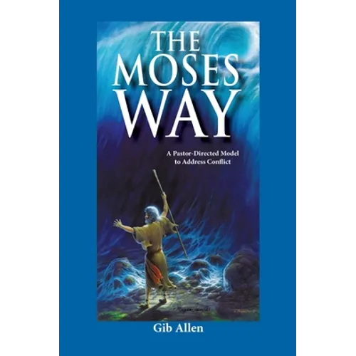 The Moses' Way: For a Pastor-Directed Model to Address Conflict