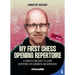 My First Chess Opening Repertoire for Black and White: A Complete and Easy-To-Learn Guide for Beginners and Improvers