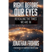 Right Before Our Eyes: Revealing the Times We Are In