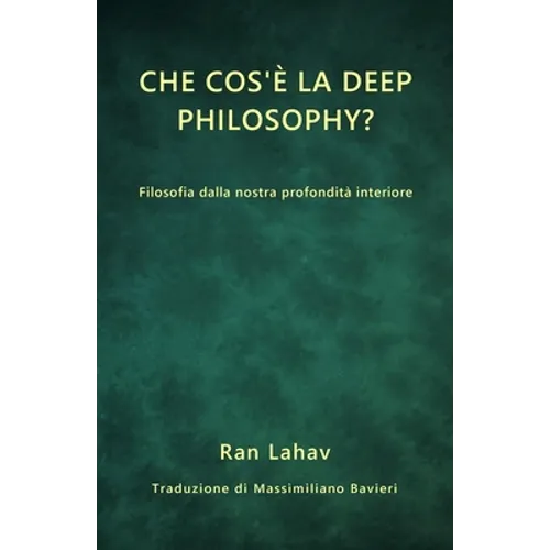Che cos'è la Deep Philosophy?: Filosofia dalla nostra profondità interiore