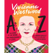 Vivienne Westwood A to Z: The Life of an Icon: From Anglomania to Zips