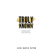Truly Known: Devotions of God's Grace in Our Life