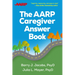 The AARP Caregiver Answer Book