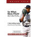So What, Next Pitch!: How to Play Your Best When It Means the Most