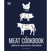 The Meat Cookbook: Know the Cuts, Master the Skills, Over 250 Recipes