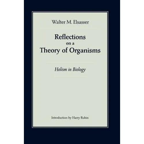 Reflections on a Theory of Organisms: Holism in Biology