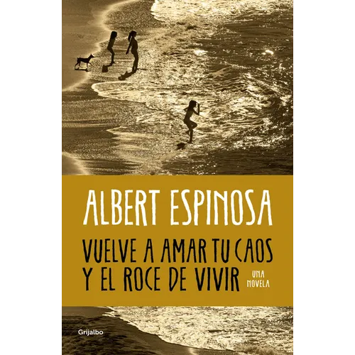 Vuelve a Amar Tu Caos Y El Roce de Vivir / Learn to Love Your Chaos Again and the Excitement of Living