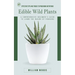 Edible Wild Plants: Effective Tips and Tricks to Procuring Nutritious (A Comprehensive Beginner's Guide to Learn the Realms of Foraging)