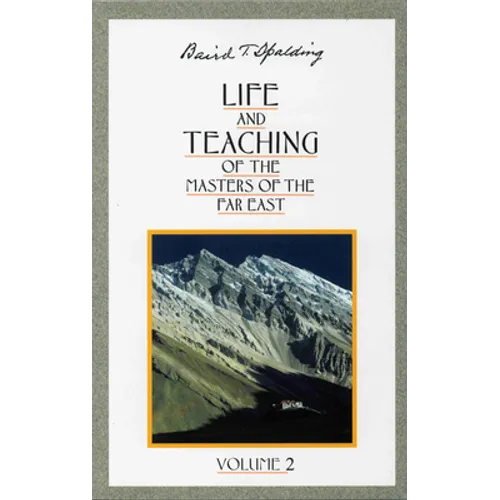 Life and Teaching of the Masters of the Far East, Volume 2: Book 2 of 6: Life and Teaching of the Masters of the Far East