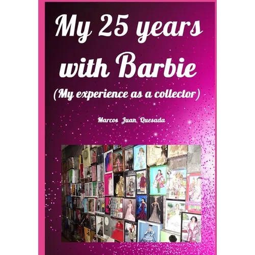 My 25 years with Barbie.: My experience as a collector.