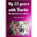 My 25 years with Barbie.: My experience as a collector.