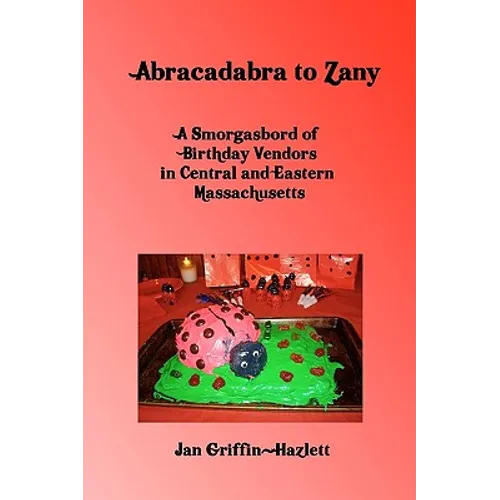 Abracadabra To Zany: A Smorgasbord Of Birthday Vendors In Central And Eastern Massachusetts
