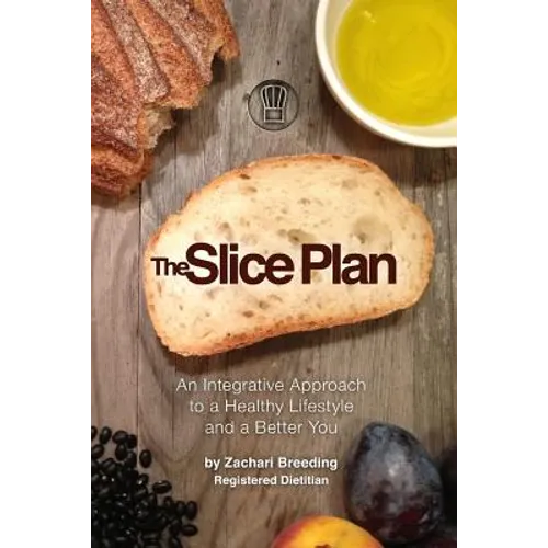 The Slice Plan: An Integrative Approach to a Healthy Lifestyle and a Better You
