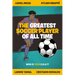 The Greatest Soccer Player of All Time: Thrilling Profiles of 12 Iconic Athletes Who Is Your Goat?