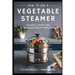 How to Use a Vegetable Steamer: Steaming to Perfection: A Comprehensive Guide for Healthy Eaters
