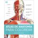 Atlas de Anatomã-A Para Colorear (the Human Body Coloring Book): Guã-A de Estudio