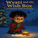 Wyatt and the Wish Box: A Christmas Wish from Santa: A Heartwarming Holiday Story About Kindness, Friendship, and the Magic of Giving