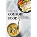 Comfort Food: Enjoy Everyday With Homemade Comfort Food and Stew Cookbook (Delicious Recipes for Real Comfort Food)