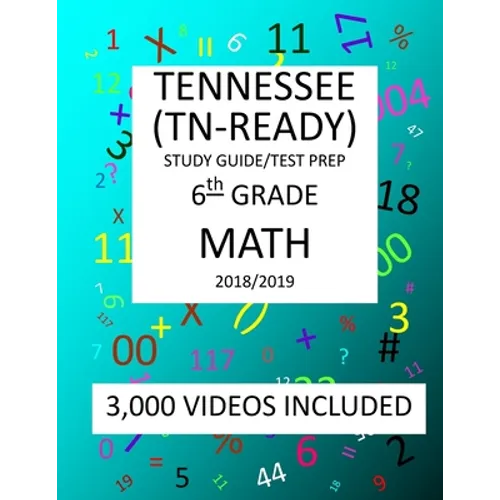 6th Grade TENNESSEE TN-READY, 2019 MATH, Test Prep: : 6th Grade TENNESSEE TN-READY 2019 MATH Test Prep/Study Guide
