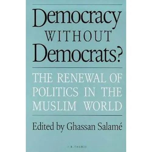 Democracy Without Democrats?: Renewal of Politics in the Muslim World