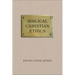 Biblical Christian Ethics