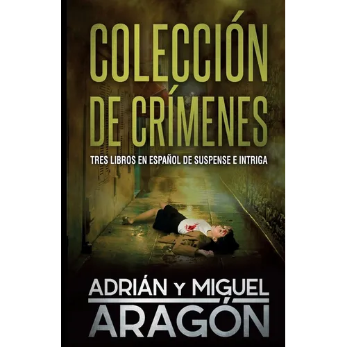 Colección de Crímenes: Tres libros en español de suspense e intriga