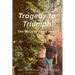 Tragedy to Triumph