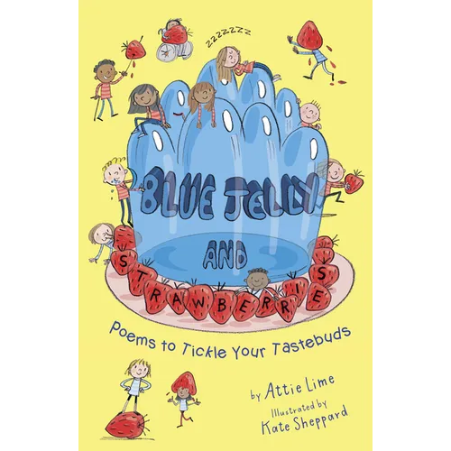 Blue Jelly and Strawberries: Poems to Tickle Your Tastebuds