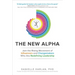 The New Alpha: Join the Rising Movement of Influencers and Changemakers Who Are Redefining Leadership