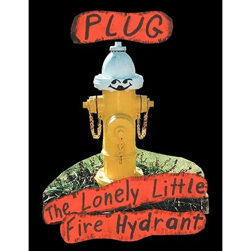 Plug, the Lonely Little Fire Hydrant