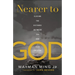 Nearer to God: Closing the Distance Between You and Your Creator